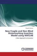 New Fragile and Non Blind Watermarking Insertion Model Using MATLAB