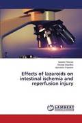 Effects of lazaroids on intestinal ischemia and reperfusion injury