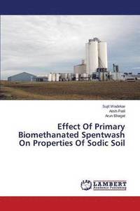 Effect of Primary Biomethanated Spentwash on Properties of Sodic Soil