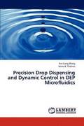 Precision Drop Dispensing and Dynamic Control in Dep Microfluidics