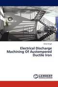 Electrical Discharge Machining of Austempered Ductile Iron