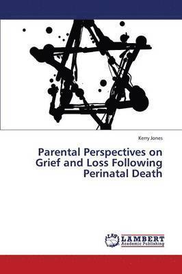Kerry Jones - Parental Perspectives on Grief and Loss Following Perinatal Death, Häftad. Tillgänglighet: Lägg i varukorg