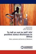 To Tell or Not to Tell? HIV Positive Status Disclosure in Africa