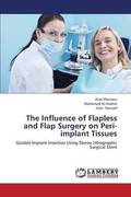 The Influence of Flapless and Flap Surgery on Peri-implant Tissues