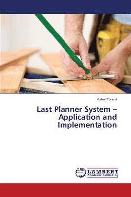 Last Planner System - Application and Implementation by Porwal Vishal, Vishal Porwal