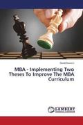 MBA - Implementing Two Theses To Improve The MBA Curriculum