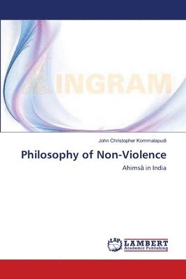 John Christopher Kommalapudi - Philosophy of Non-Violence, Häftad