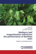 Mulberry leaf magnetization influences the performance of Bombyx mori