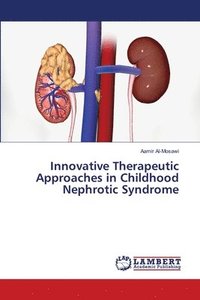 Innovative Therapeutic Approaches in Childhood Nephrotic Syndrome