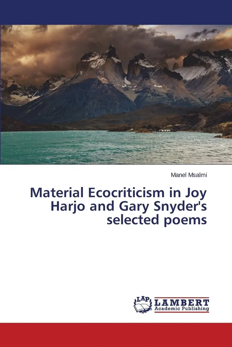 Msalmi Manel - Material Ecocriticism in Joy Harjo and Gary Snyder's selected poems, Häftad. Tillgänglighet: Lägg i varukorg