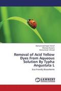 Removal of Acid Yellow Dyes from Aqueous Solution by Typha Angustata L