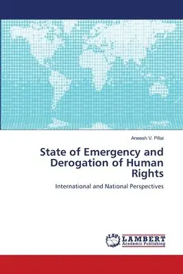 Aneesh V Pillai - State of Emergency and Derogation of Human Rights, Häftad. Tillgänglighet: Lägg i varukorg