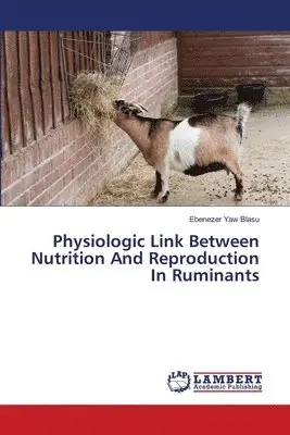 Ebenezer Yaw Blasu - Physiologic Link Between Nutrition And Reproduction In Ruminants, Häftad. Tillgänglighet: Lägg i varukorg