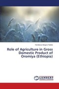 Role of Agriculture in Gross Domestic Product of Oromiya (Ethiopia)