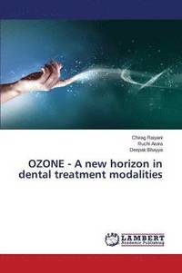 Ozone - A New Horizon in Dental Treatment Modalities