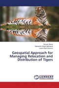 Geospatial Approach for Managing Relocation and Distribution of Tigers
