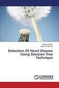 Detection of Heart Disease Using Decision Tree Technique