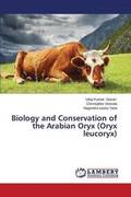 Biology and Conservation of the Arabian Oryx (Oryx Leucoryx)