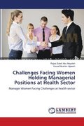 Challenges Facing Women Holding Managerial Positions at Health Sector