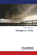 Change vs. Crisis
