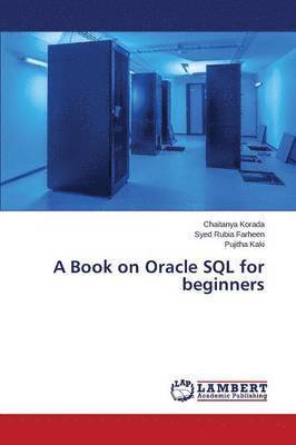 Korada Chaitanya, Farheen Syed Rubia, Kaki Pujitha - Book on Oracle SQL for Beginners, Häftad