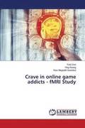 Crave in Online Game Addicts - Fmri Study