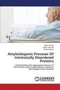 Amyloidogenic Proceses of Intrinsically Disordered Proteins