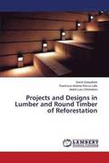Projects and Designs in Lumber and Round Timber of Reforestation