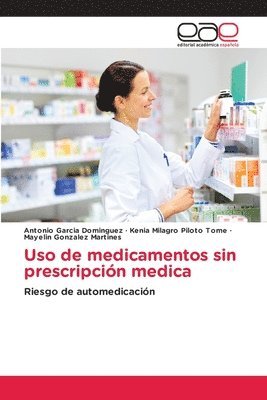 Antonio Garcia, Kenia Milagro Piloto Tome, Mayelin Gonzalez Martines - Uso de medicamentos sin prescripción medica, Häftad