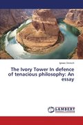 The Ivory Tower In defence of tenacious philosophy