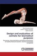 Design and evaluation of cermets for biomedical purposes