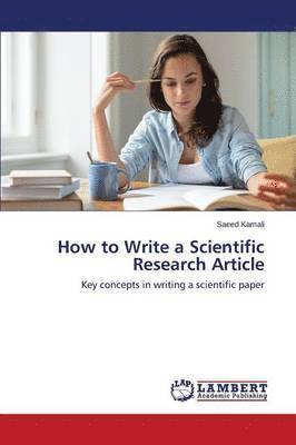 How to Write a Scientific Research Article by Kamali Saeed, Saeed Kamali