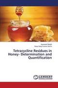 Tetracycline Residues in Honey- Determination and Quantification