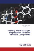 Friendly Photo Catalytic Degradation for some Phenolic Compounds
