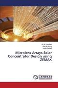 Microlens Arrays Solar Concentrator Design using ZEMAX