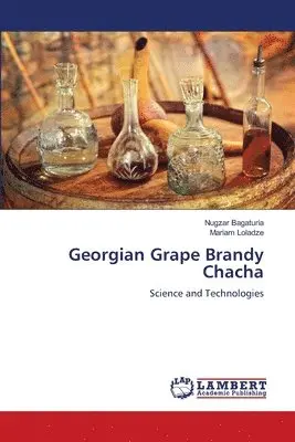 Nugzar Bagaturia, Mariam Loladze - Georgian Grape Brandy Chacha, Häftad. Tillgänglighet: Lägg i varukorg