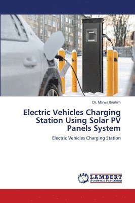 Marwa Ibrahim - Electric Vehicles Charging Station Using Solar PV Panels System, Häftad