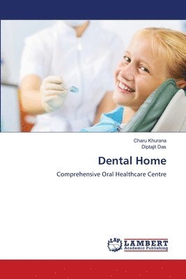 Charu Khurana, Diptajit Das - Dental Home, Häftad