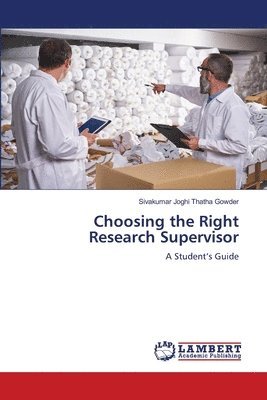 Sivakumar Joghi Thatha Gowder - Choosing the Right Research Supervisor, Häftad