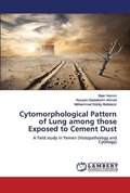 Cytomorphological Pattern of Lung among those Exposed to Cement Dust