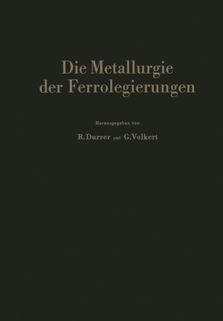 G. Volkert, R. Durrer - Die Metallurgie der Ferrolegierungen, E-bok