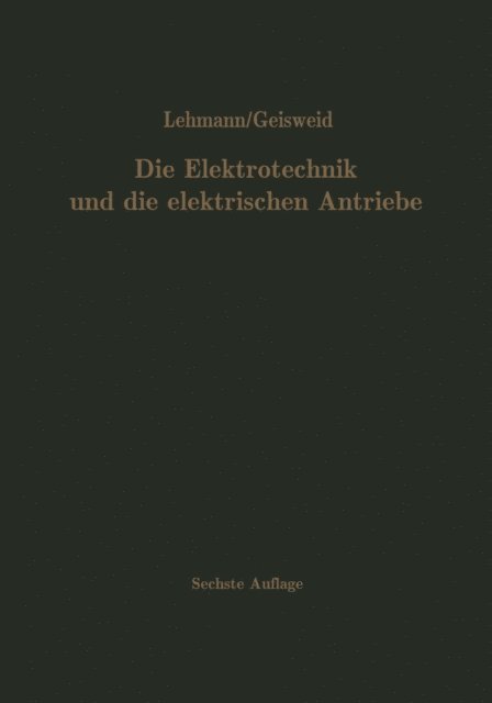 Wilhelm Lehmann - Die Elektrotechnik und die elektrischen Antriebe, E-bok