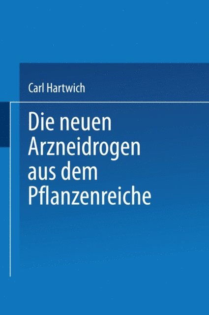 NA Hartwich - Die Neuen Arzneidrogen aus dem Pflanzenreiche, E-bok