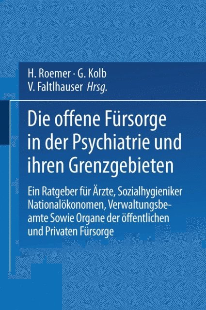 K. Wilmanns, F. Wendenburg, M. Thumm, H. Schwabe, R. Schneider, K. Schneider, J. Raecke, H. W. Maier, J. Klasi, K. Hasse, M. Fischer, J. Dorner, E. Bleuler - Die Offene Fürsorge in der Psychiatrie und ihren Grenzgebieten, E-bok