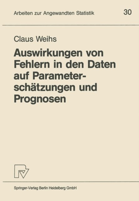Claus Weihs - Auswirkungen von Fehlern in den Daten auf Parameterschätzungen und Prognosen, E-bok