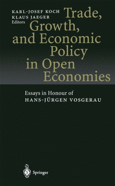 Klaus Jaeger, Karl-Josef Koch - Trade, Growth, and Economic Policy in Open Economies, E-bok
