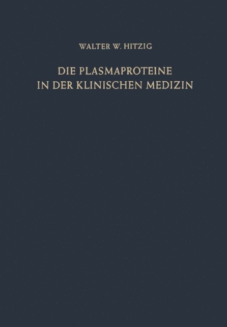 Walter H. Hitzig - Die Plasmaproteine in der Klinischen Medizin, E-bok