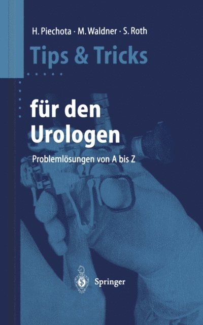 Stephan Roth, Michael Waldner, Hansjurgen Piechota - Tips und Tricks für den Urologen, E-bok