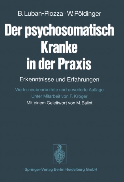 W. Poldinger, B. Luban-Plozza - Der psychosomatisch Kranke in der Praxis, E-bok