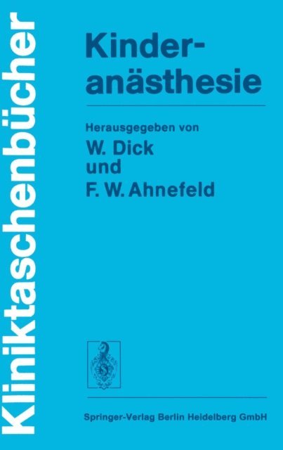 W. Niederer, P. Milewski, R. Krebs, H. Ewerbeck, W. Dick, K.D. Bachmann, F.W. Ahnefeld, F.W. Ahnefeld, W. Dick - Kinderanästhesie, E-bok